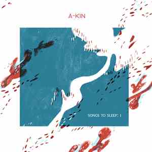 A-Kin - Songs To Sleep: I