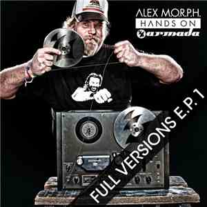 Alex M.O.R.P.H. - Hands On Armada - Full Versions E.P. 1
