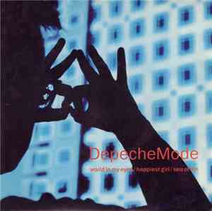 DepecheMode - World In My Eyes / Happiest Girl / Sea Of Sin