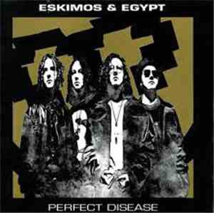 Eskimos & Egypt - Perfect Disease