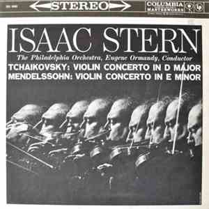 Isaac Stern, The Philadelphia Orchestra, Eugene Ormandy, Tchaikovsky / Mendelssohn - Violin Concerto In D Major / Violin Concerto In E Minor