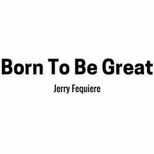Jerry Fequiere - Born to Be Great