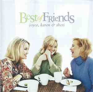 Joyce, Karen & Sheri - Best Of Friends