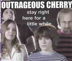 Outrageous Cherry - Stay Right Here For A Little While