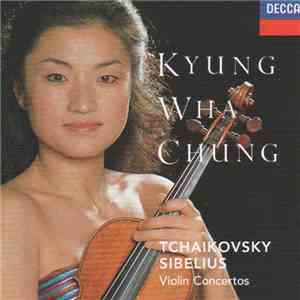 Tchaikovsky, Sibelius - Kyung-Wha Chung - Violin Concertos