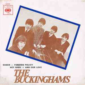 The Buckinghams - Susan / Foreign Policy / Hey Baby / And Our Love