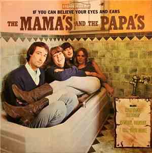 The Mama's And The Papa's - If You Can Believe Your Eyes And Ears