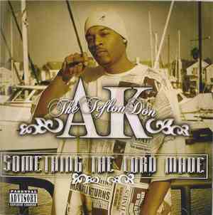 AK The Teflon Don - Something The Lord Made