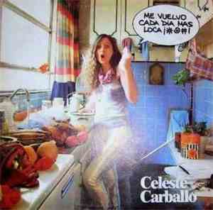 Celeste Carballo - Me Vuelvo Cada Día Más Loca!