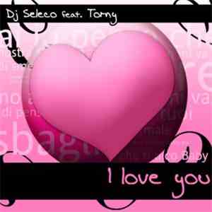 DJ Seleco Feat. Torny - I Love You