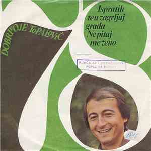 Dobrivoje Topalović I Narodni Orkestar RTB - Ispratih Te U Zagrljaj Grada / ...