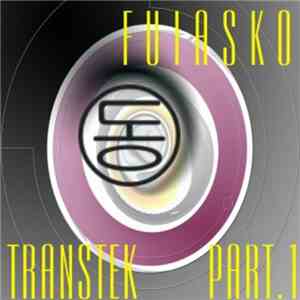 Fuiasko - Transtek Part. 1