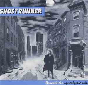 Ghost Runner - Beneath The Apocalyptic Rain