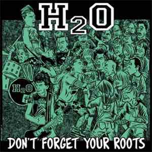 H2O  - Don't Forget Your Roots
