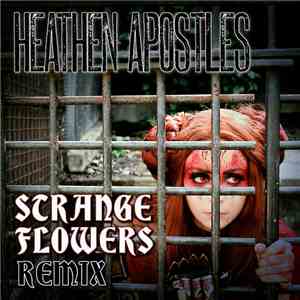 Heathen Apostles - Strange Flowers (Almighty Watching Remix)