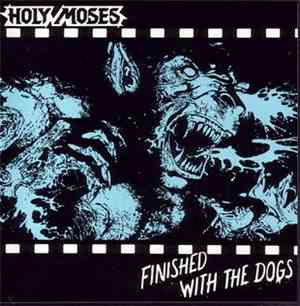 Holy Moses  - Finished With The Dogs