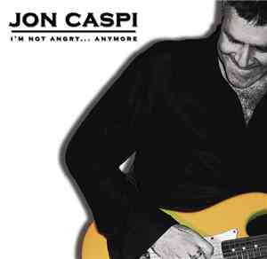 Jon Caspi - I'm Not Angry...Anymore