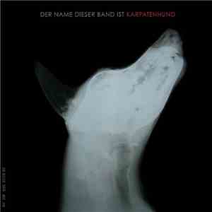 Karpatenhund - Der Name Dieser Band Ist Karpatenhund