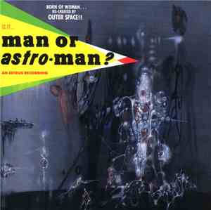 Man Or Astro-Man? - Is It... Man Or Astro-Man?