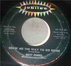 Matt Dennis - Show Me The Way To Go Home