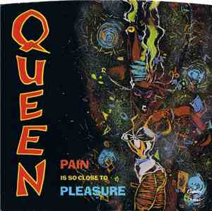 Queen - Pain Is So Close To Pleasure