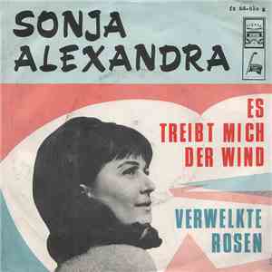 Sonja Alexandra - Verwelkte Rosen / Es Treibt Mich Der Wind