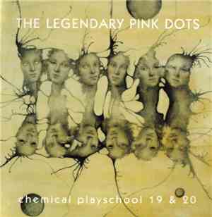 The Legendary Pink Dots - Chemical Playschool 19 & 20