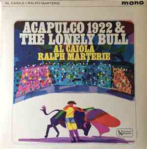 Al Caiola, Ralph Marterie - Acapulco 1922 & The Lonely Bull