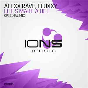 Alexx Rave, Fluxxy - Let's Make A Bet