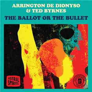 Arrington De Dionyso, Ted Byrnes - The Ballot Or The Bullet