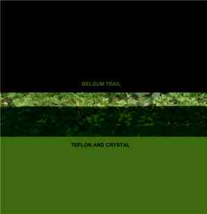 Belgum Trail - Teflon And Crystal