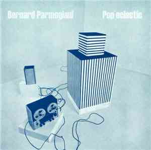 Bernard Parmegiani - Pop'eclectic
