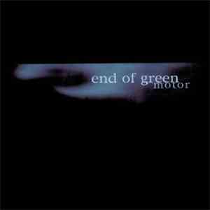 End Of Green - Motor