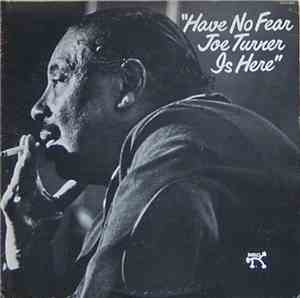 Joe Turner - Have No Fear Joe Turner Is Here