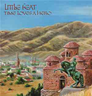 Little Feat - Time Loves A Hero