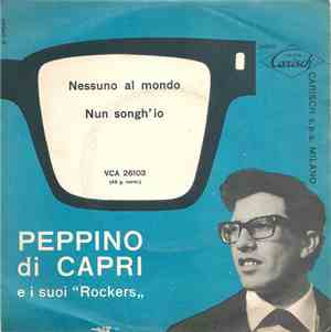 Peppino Di Capri E I Suoi ’’Rockers‚‚ - Nessuno Al Mondo / Nun Songh'Io /