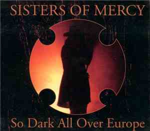 The Sisters Of Mercy - So Dark All Over Europe