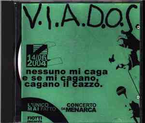 V.I.A.D.O.S. - Nessuno Mi Caga E Se Mi Cagano, Cagano Il Cazzo.
