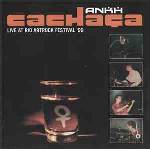 Ankh  - Cachaça: Live At Rio Artrock Festival 1999