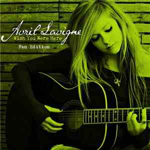 Avril Lavigne - Wish You Were Here