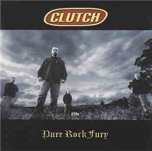 Clutch  - Pure Rock Fury