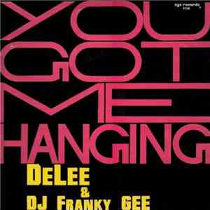 DeLee & DJ Franky Gee - You Got Me Hanging