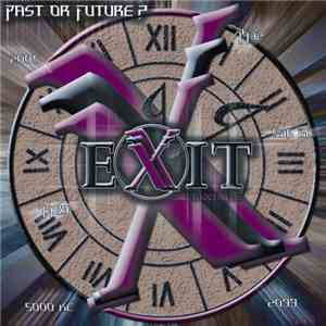 E.X.I.T.  - Past Or Future?