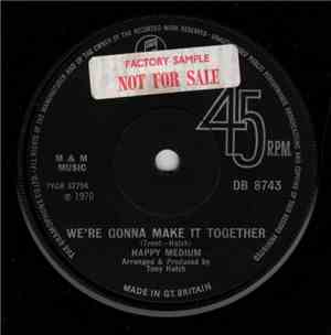 Happy Medium  - We're Gonna Make It Together
