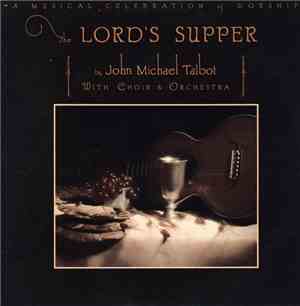 John Michael Talbot With Choir & Orchestra - The Lord's Supper