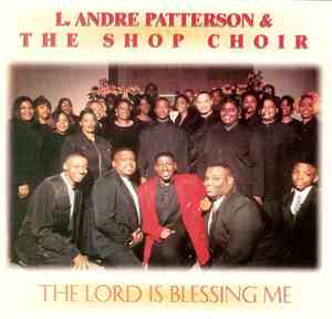 L. Andre Patterson & The Shop Choir - The Lord Is Blessing Me