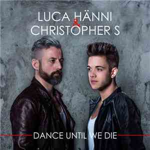 Luca Hänni, Christopher S. - Dance Until We Die