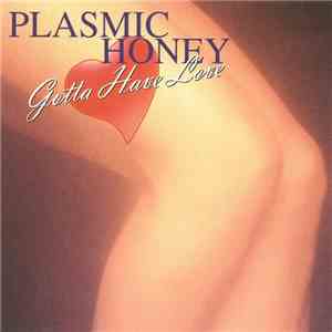 Plasmic Honey - Gotta Have Love