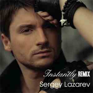 Sergey Lazarev - Instantly (Remix)