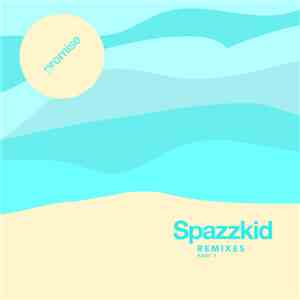 Spazzkid - Promise Remixes Part 1